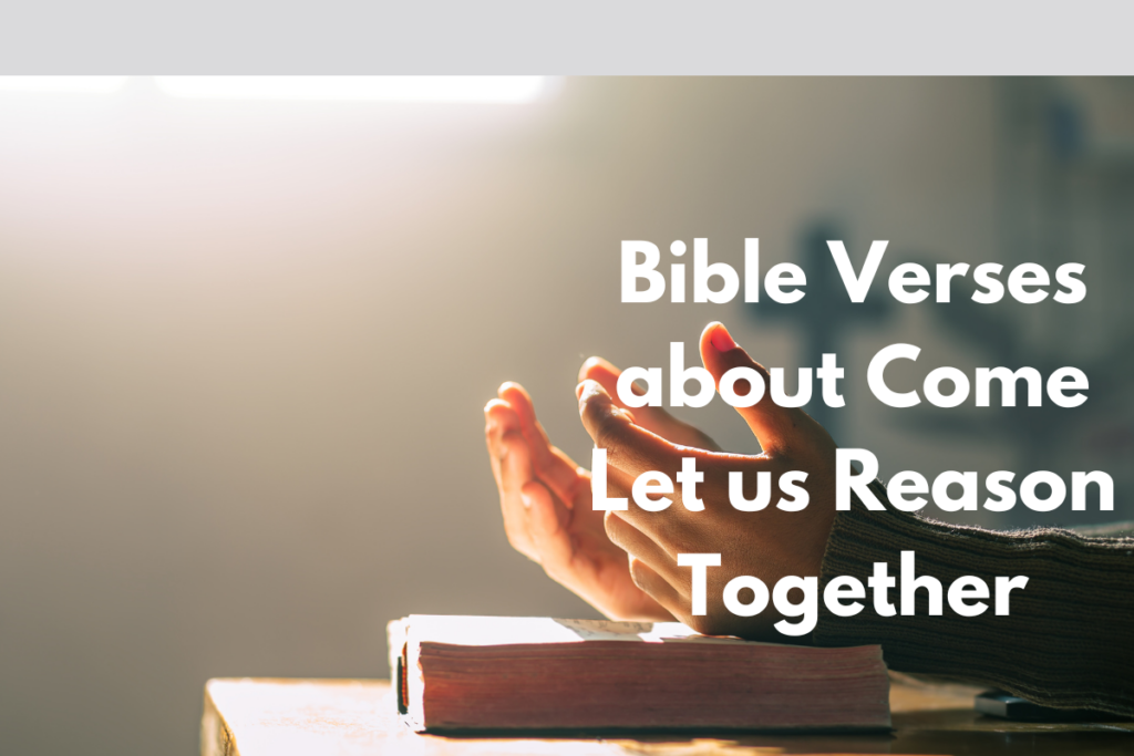 Bible Verses about Come Let us Reason Together