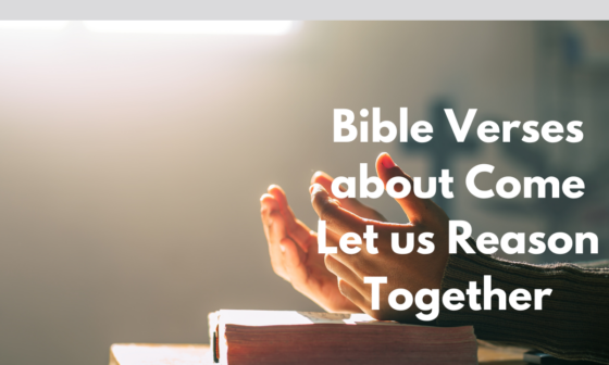 Bible Verses about Come Let us Reason Together