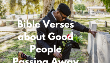 Bible Verses about Good People Passing Away