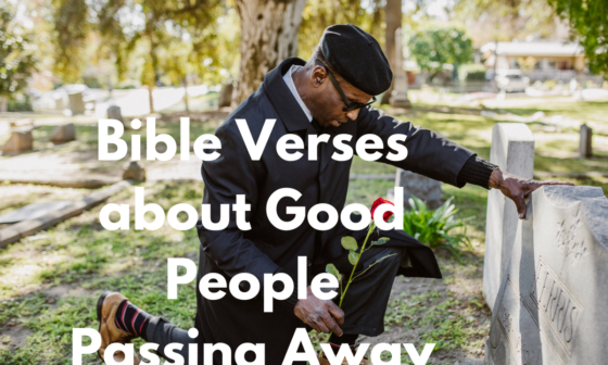 Bible Verses about Good People Passing Away