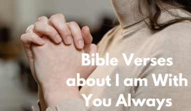 Bible Verses about I am With You Always