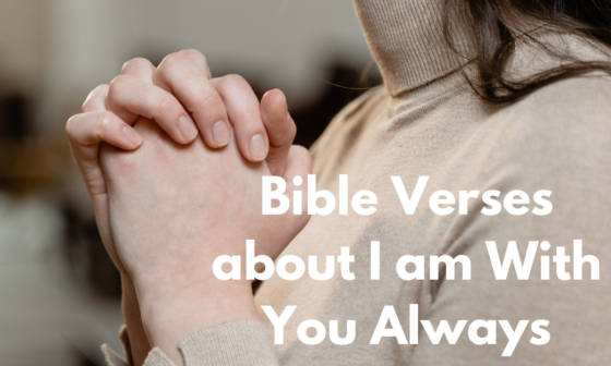 Bible Verses about I am With You Always
