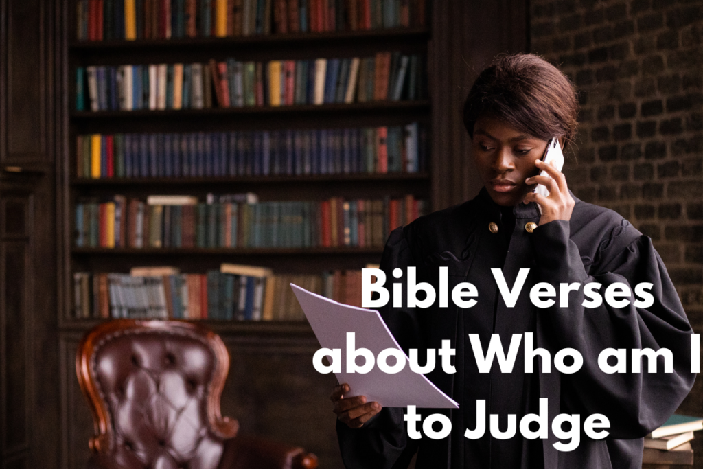 Bible Verses about Who am I to Judge