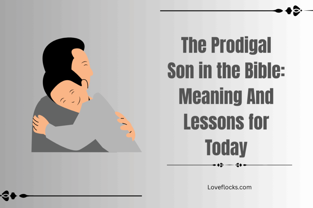 The Prodigal Son in the Bible: Meaning And Lessons for Today