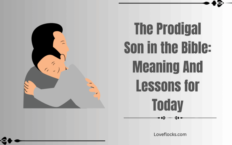 The Prodigal Son in the Bible: Meaning And Lessons for Today