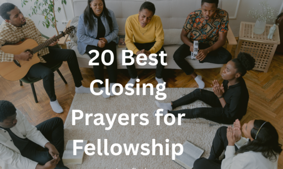 20 Best Closing Prayers for Fellowship