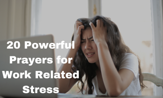 20 Powerful Prayers for Work Related Stress