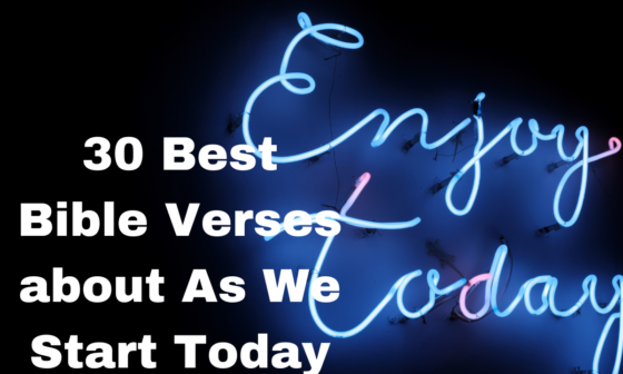 30 Best Bible Verses about As We Start Today