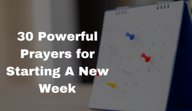 30 Powerful Prayers for Starting A New Week