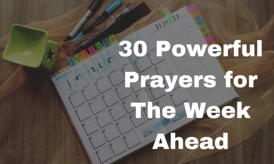30 Powerful Prayers for The Week Ahead