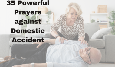 35 Powerful Prayers against Domestic Accident