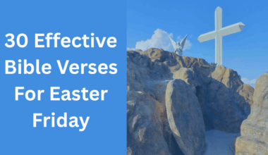 30 Effective Bible Verses For Easter Friday