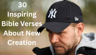 30 Inspiring Bible Verses About New Creation