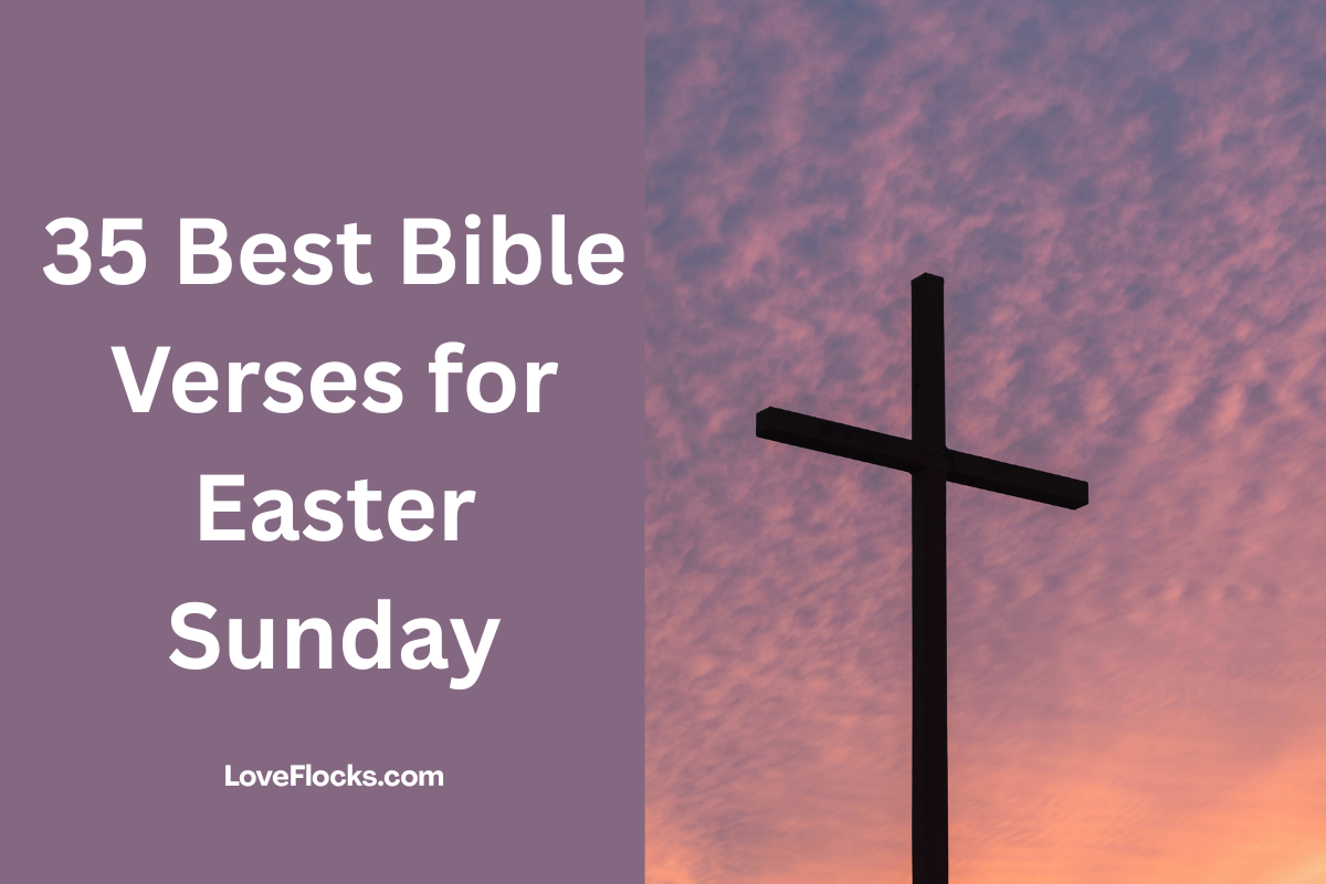 35 Best Bible Verses for Easter Sunday - LoveFlocks