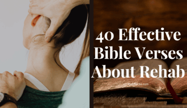 40 Effective Bible Verses About Rehab