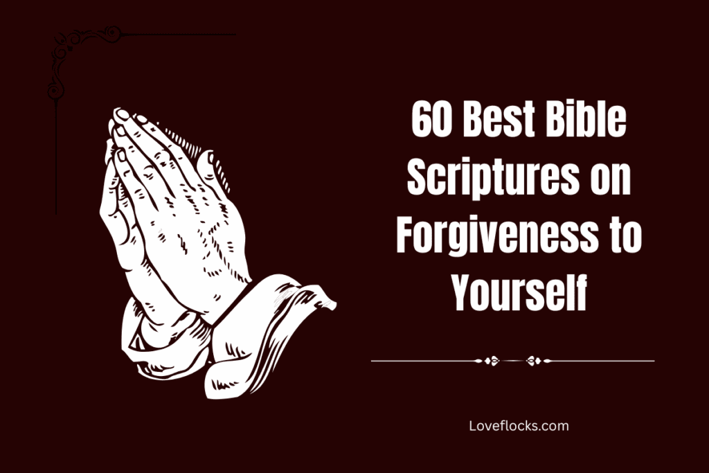 60 Best Bible Scriptures on Forgiveness to Yourself