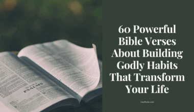 60 Powerful Bible Verses About Building Godly Habits That Transform Your Life