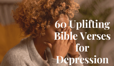 60 Uplifting Bible Verses for Depression