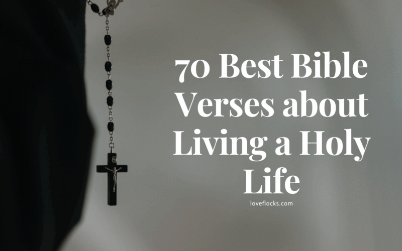 70 Best Bible Verses about Living a Holy Life