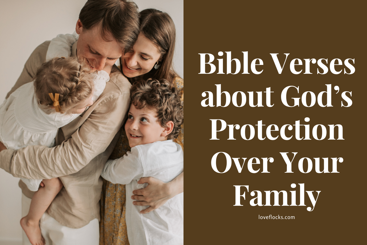 Bible Verses About God’s Protection Over Your Family - LoveFlocks