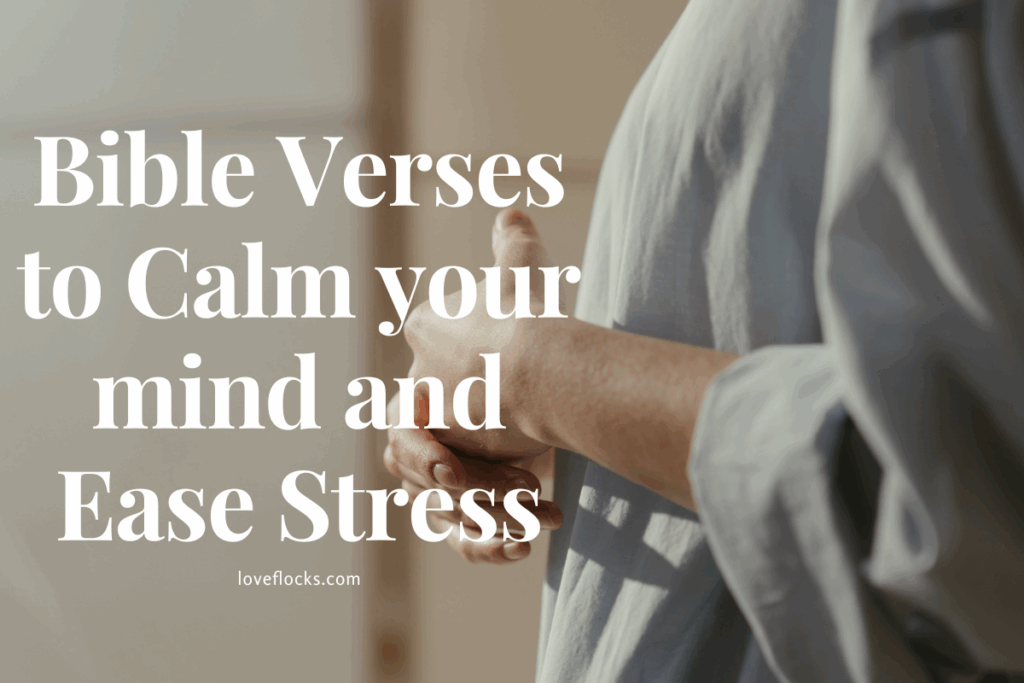Bible Verses to Calm your mind and Ease Stress