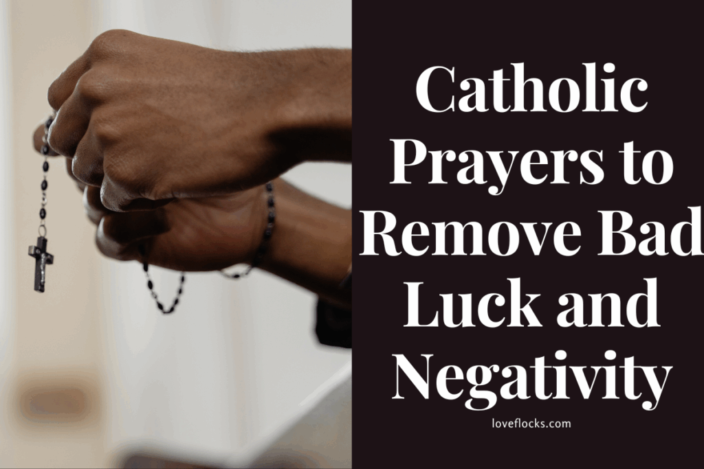 Catholic Prayers to Remove Bad Luck and Negativity