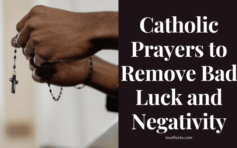 Catholic Prayers to Remove Bad Luck and Negativity