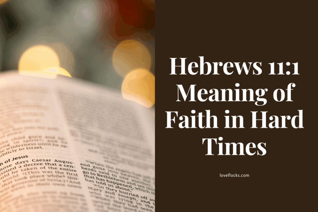 Hebrews 11:1 Meaning of Faith in Hard Times