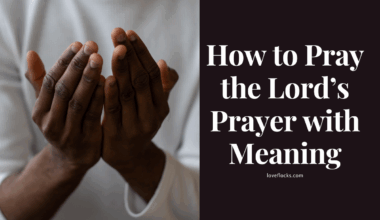 How to Pray the Lord’s Prayer with Meaning