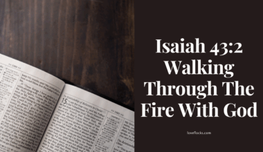 Isaiah 43:2 Walking Through The Fire With God