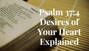 Psalm 37:4 Desires of Your Heart Explained