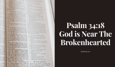 Psalm 34:18 God is Near The Brokenhearted