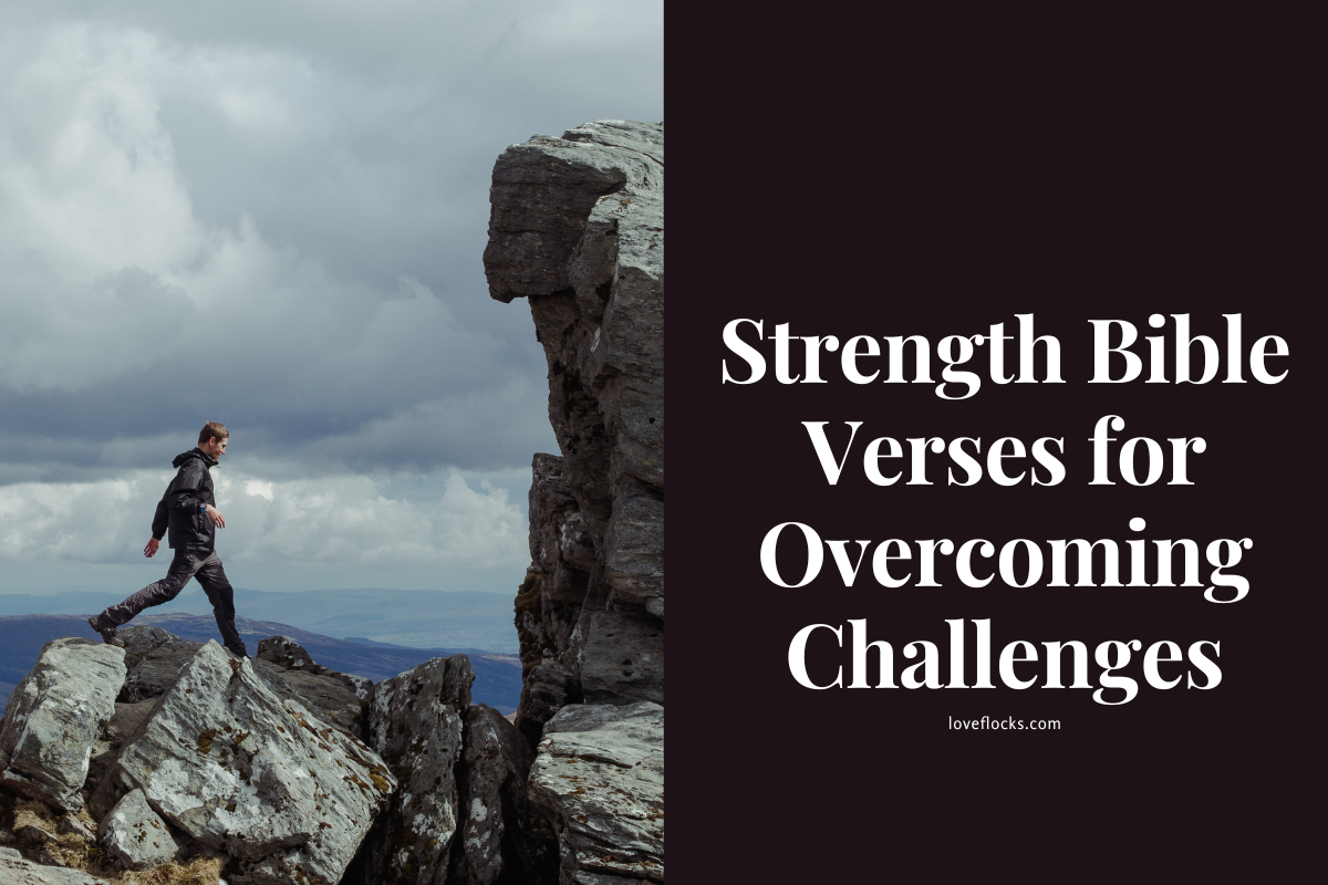 Strength Bible Verses For Overcoming Challenges - LoveFlocks