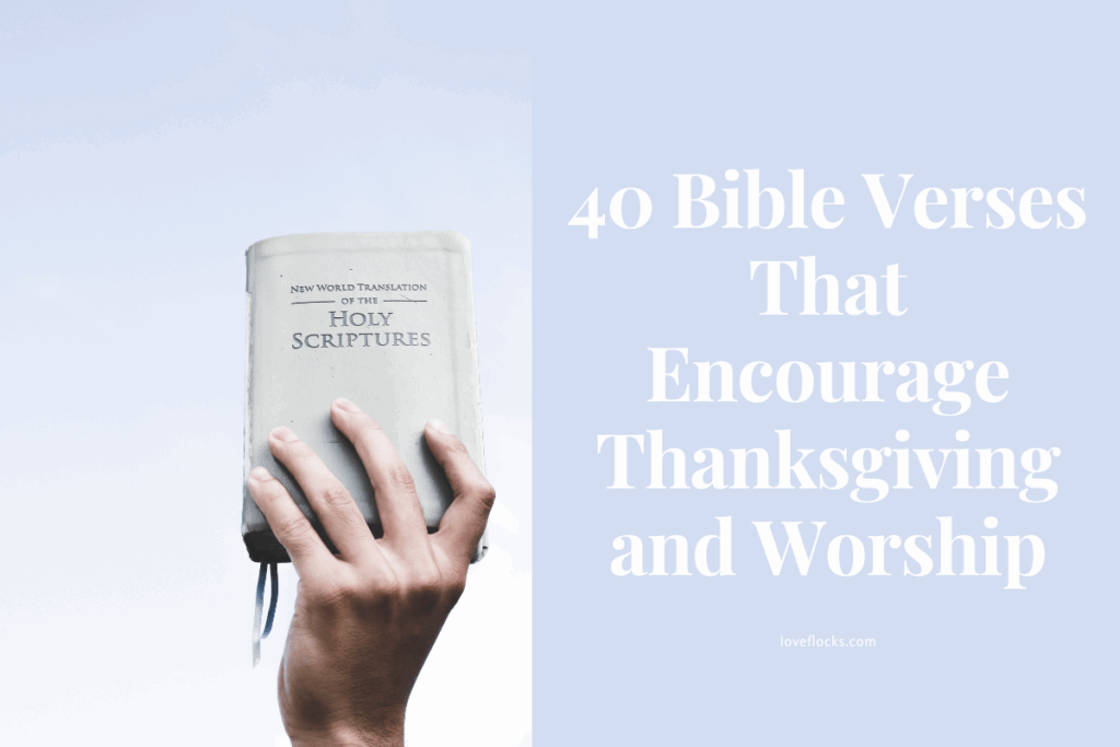 40 Bible Verses That Encourage Thanksgiving and Worship