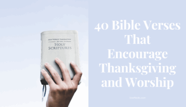 40 Bible Verses That Encourage Thanksgiving and Worship