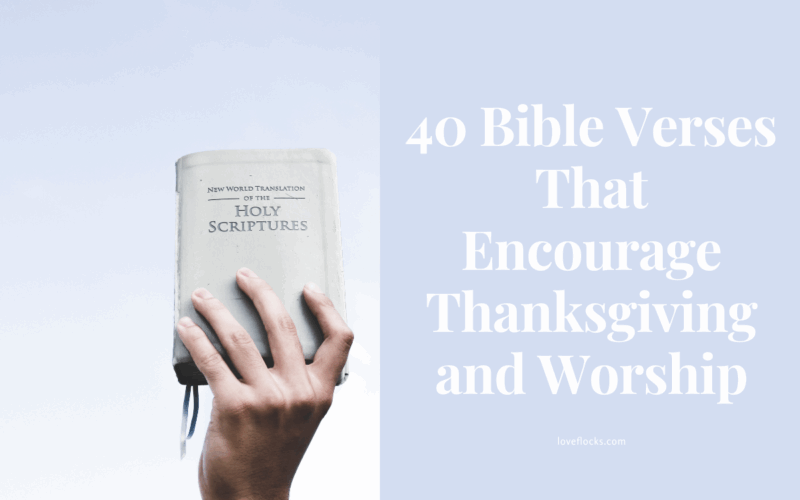 40 Bible Verses That Encourage Thanksgiving and Worship