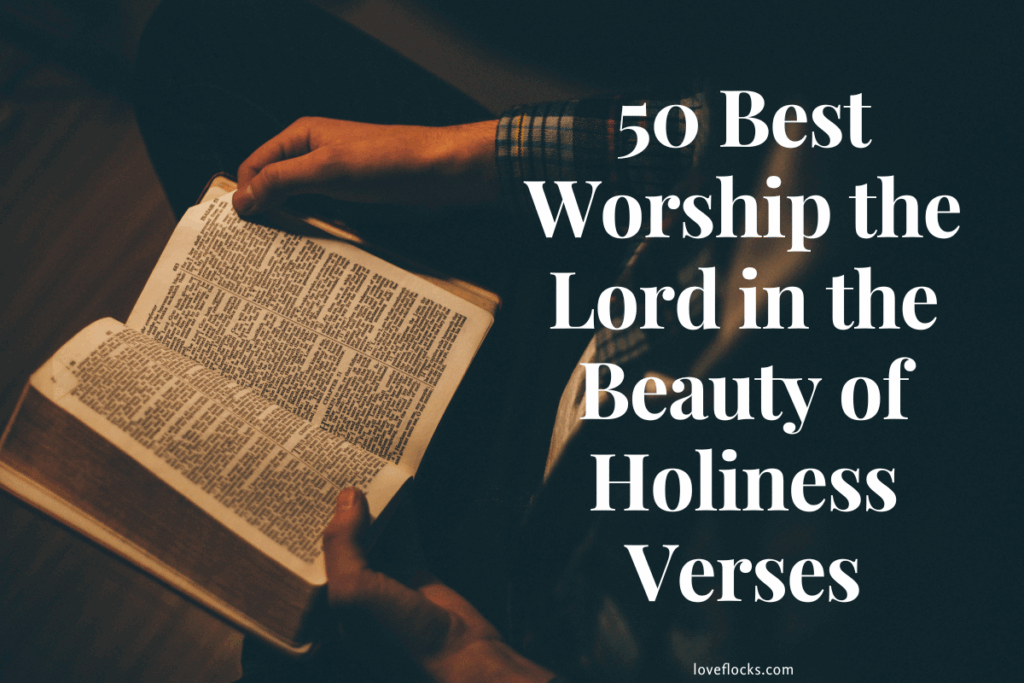 50 Best Worship the Lord in the Beauty of Holiness Verses