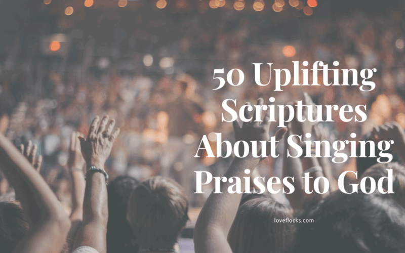 50 Uplifting Scriptures About Singing Praises to God