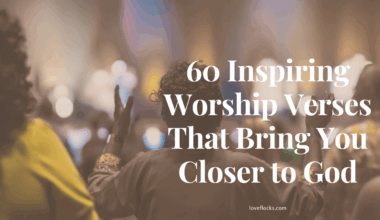 60 Inspiring Worship Verses That Bring You Closer to God
