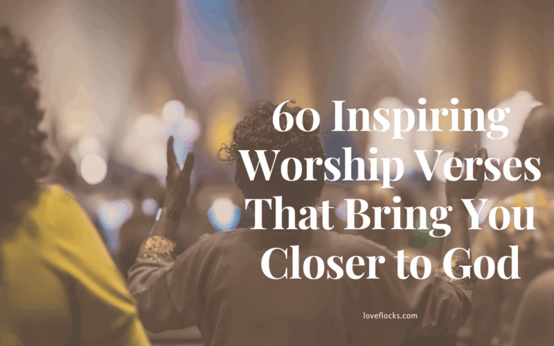 60 Inspiring Worship Verses That Bring You Closer to God