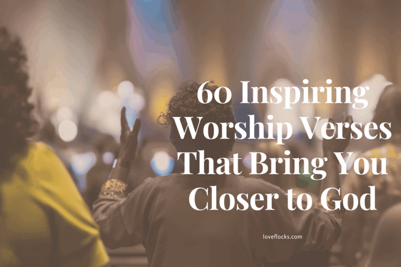 60 Inspiring Worship Verses That Bring You Closer To God