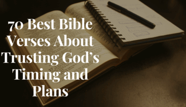 Bible Verses About Trusting God’s Timing and Plans