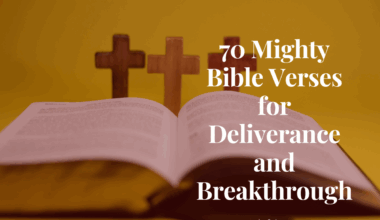 70 Mighty Bible Verses for Deliverance and Breakthrough