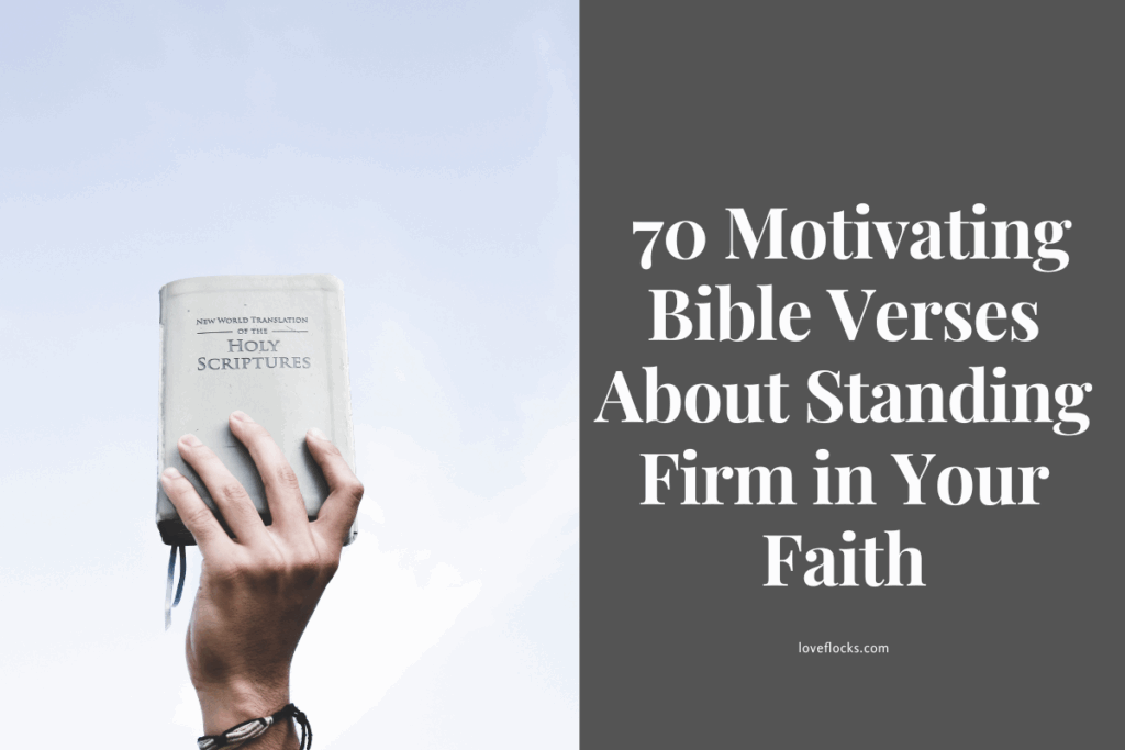  70 Motivating Bible Verses About Standing Firm in Your Faith