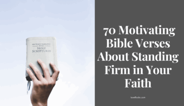 70 Motivating Bible Verses About Standing Firm in Your Faith