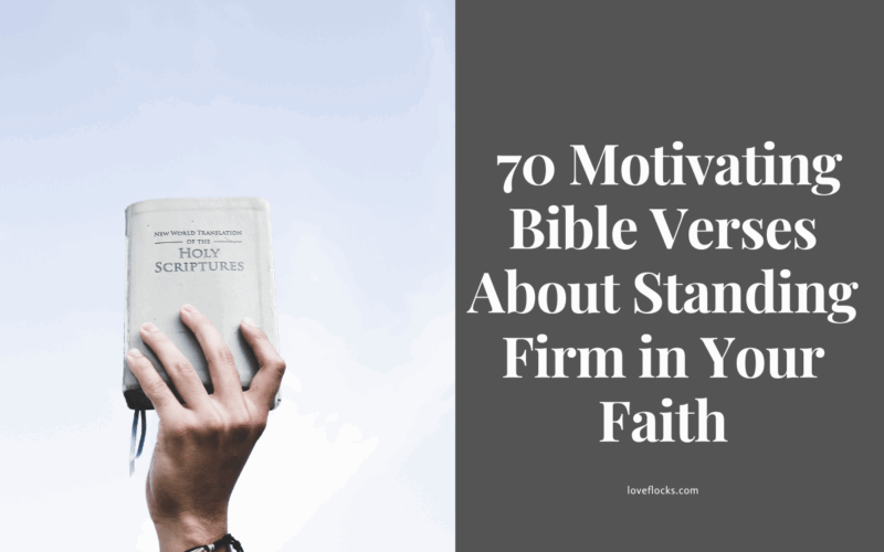 70 Motivating Bible Verses About Standing Firm in Your Faith