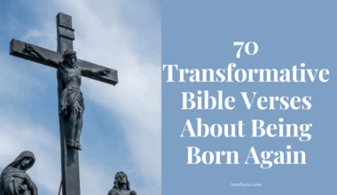 70 Transformative Bible Verses About Being Born Again