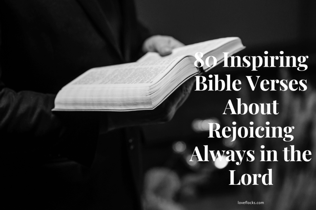 80 Inspiring Bible Verses About Rejoicing Always in the Lord