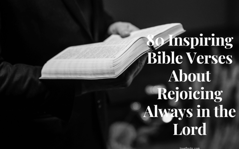 80 Inspiring Bible Verses About Rejoicing Always in the Lord