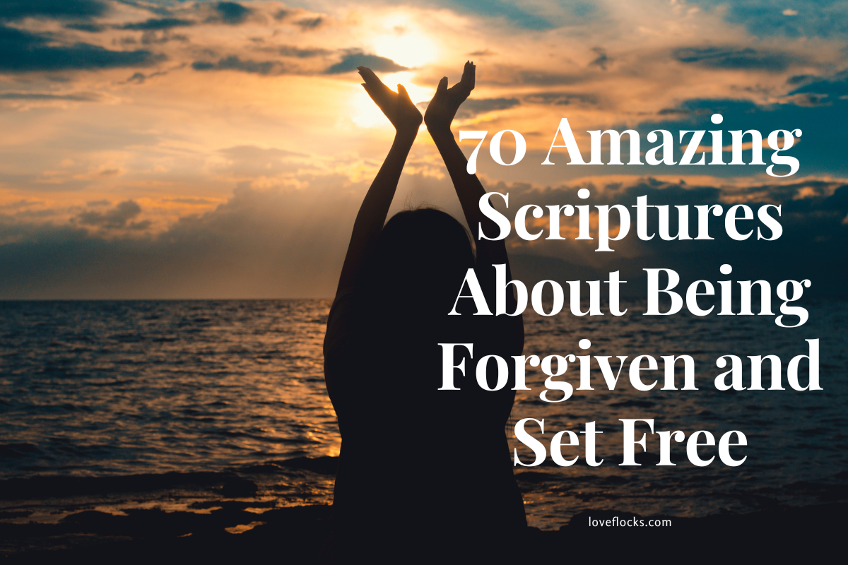 Being Forgiven 70 Amazing Scriptures About Being Forgiven And Set Free